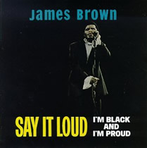Say it Loud – I’m Black and I’m Proud