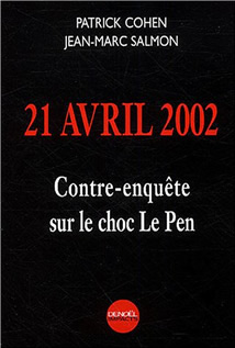 21 avril 2002 : Contre-enquête sur le choc Le Pen