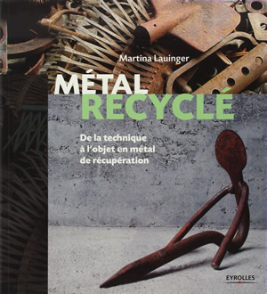 Métal recyclé : De la technique à l'objet en métal de récupération
