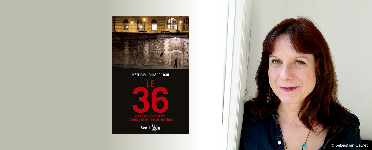Patricia Tourancheau, ses adieux au 36 | Patricia Tourancheau 