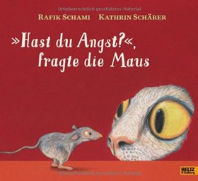 „Hast Du Angst?“ fragte die Maus